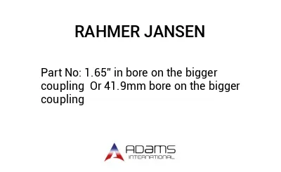 1.65” in bore on the bigger coupling  Or 41.9mm bore on the bigger coupling