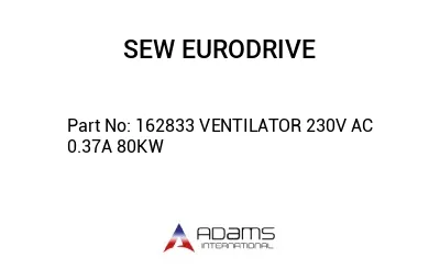 162833 VENTILATOR 230V AC 0.37A 80KW