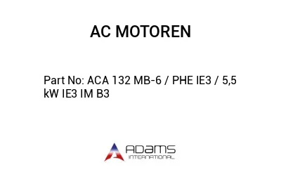 ACA 132 MB-6 / PHE IE3 / 5,5  kW IE3 IM B3