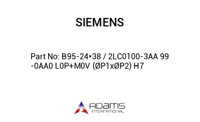 B95-24*38 / 2LC0100-3AA 99 -0AA0 L0P+M0V (ØP1xØP2) H7