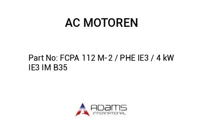 FCPA 112 M-2 / PHE IE3 / 4 kW IE3 IM B35