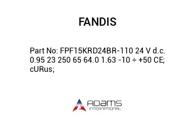 FPF15KRD24BR-110 24 V d.c. 0.95 23 250 65 64.0 1.63 -10 ÷ +50 CE; cURus;