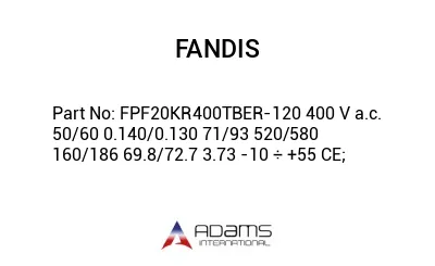 FPF20KR400TBER-120 400 V a.c. 50/60 0.140/0.130 71/93 520/580 160/186 69.8/72.7 3.73 -10 ÷ +55 CE;