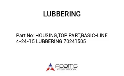 HOUSING,TOP PART,BASIC-LINE 4-24-15 LUBBERING 70241505