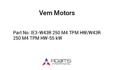 IE3-W43R 250 M4 TPM HW/W43R 250 M4 TPM HW-55 kW