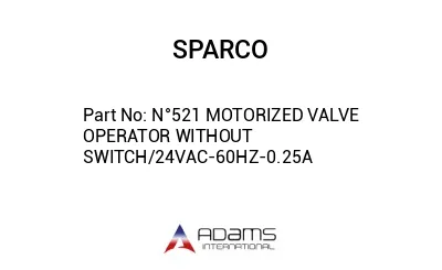 N°521 MOTORIZED VALVE OPERATOR WITHOUT SWITCH/24VAC-60HZ-0.25A