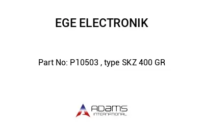 P10503 , type SKZ 400 GR