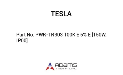 PWR-TR303 100K ± 5% E [150W, IP00]