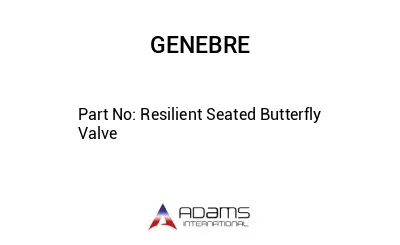 Resilient Seated Butterfly Valve