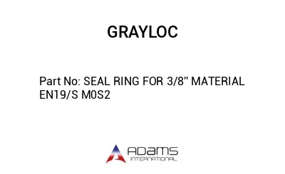 SEAL RING FOR 3/8'' MATERIAL EN19/S M0S2