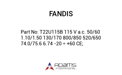 T22U115B 115 V a.c. 50/60 1.10/1.50 130/170 800/850 520/650 74.0/75.6 6.74 -20 ÷ +60 CE;