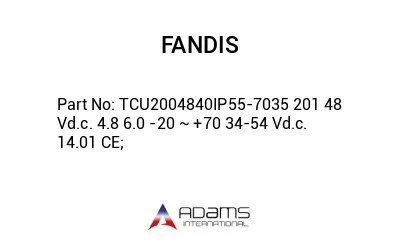 TCU2004840IP55-7035 201 48 Vd.c. 4.8 6.0 -20 ~ +70 34-54 Vd.c. 14.01 CE;